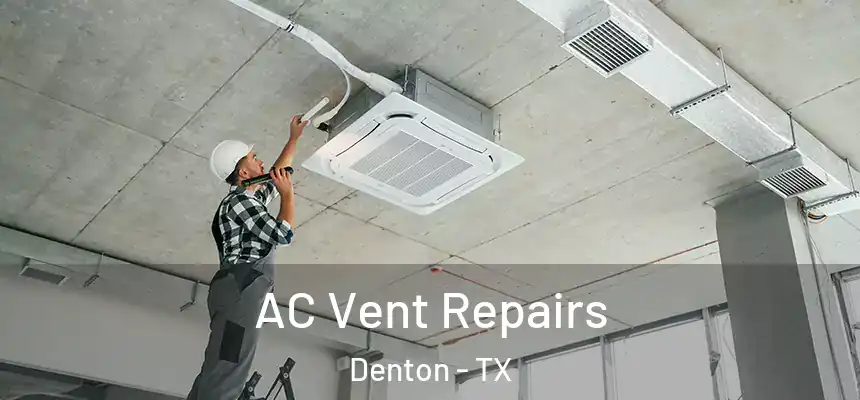 AC Vent Repairs Denton - TX