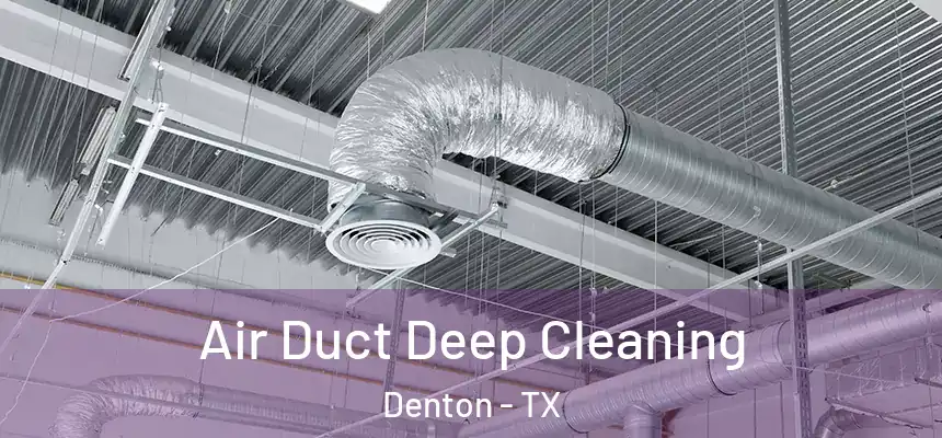 Air Duct Deep Cleaning Denton - TX