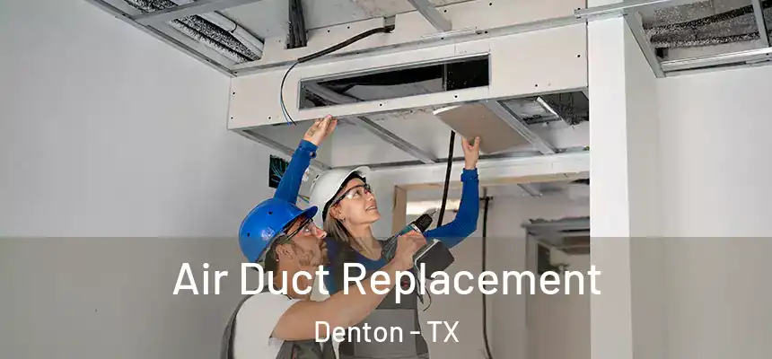 Air Duct Replacement Denton - TX