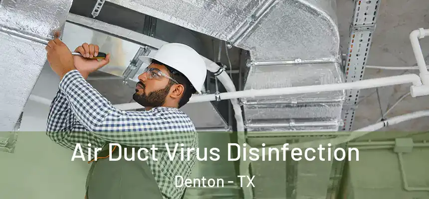 Air Duct Virus Disinfection Denton - TX