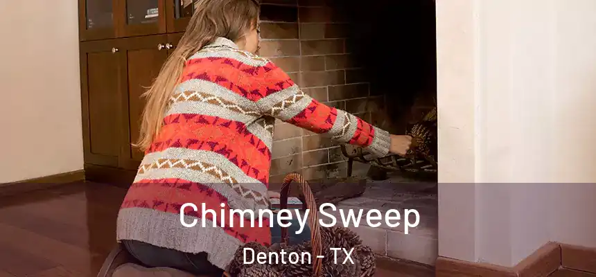 Chimney Sweep Denton - TX