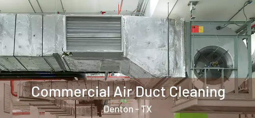  Commercial Air Duct Cleaning Denton - TX