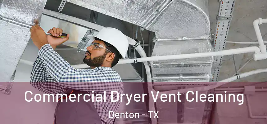 Commercial Dryer Vent Cleaning Denton - TX