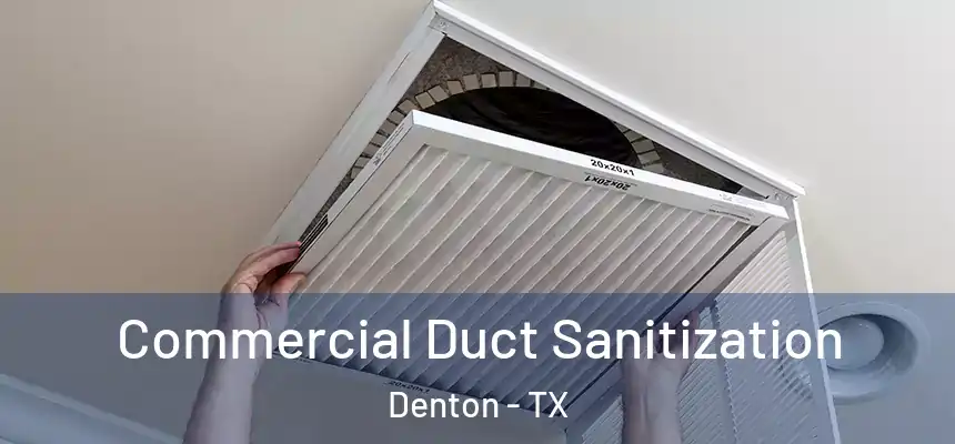 Commercial Duct Sanitization Denton - TX