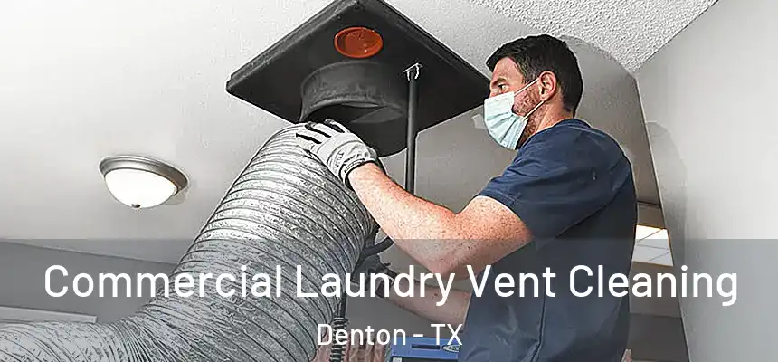 Commercial Laundry Vent Cleaning Denton - TX