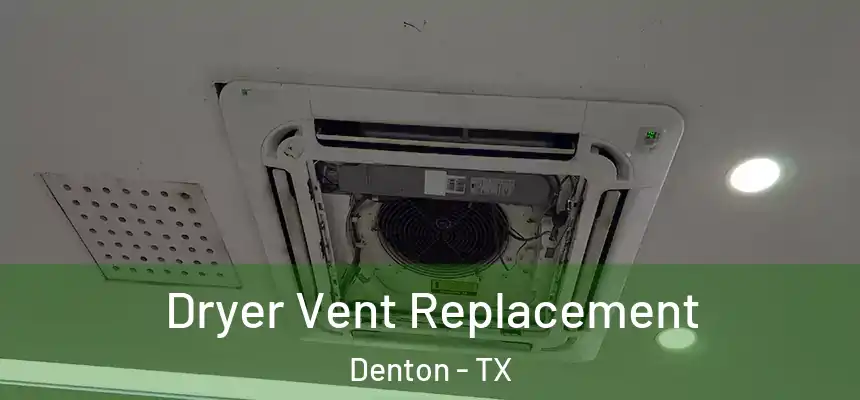 Dryer Vent Replacement Denton - TX