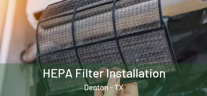 HEPA Filter Installation Denton - TX