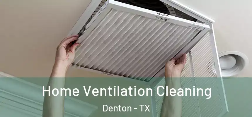 Home Ventilation Cleaning Denton - TX