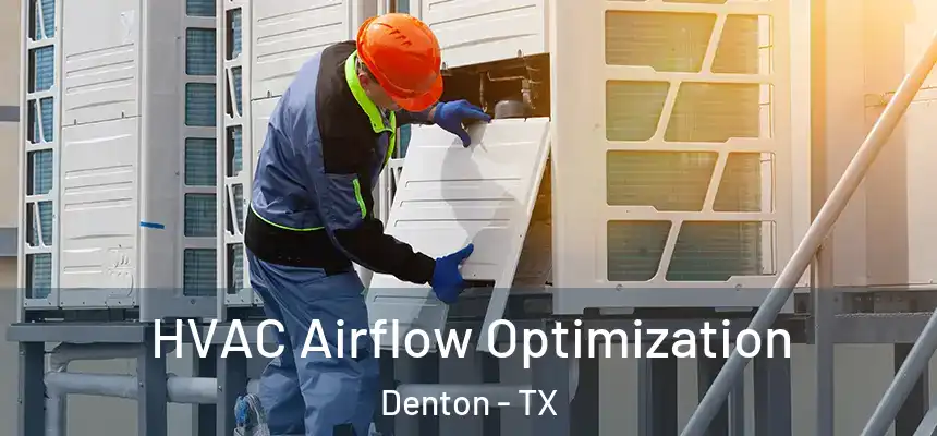 HVAC Airflow Optimization Denton - TX