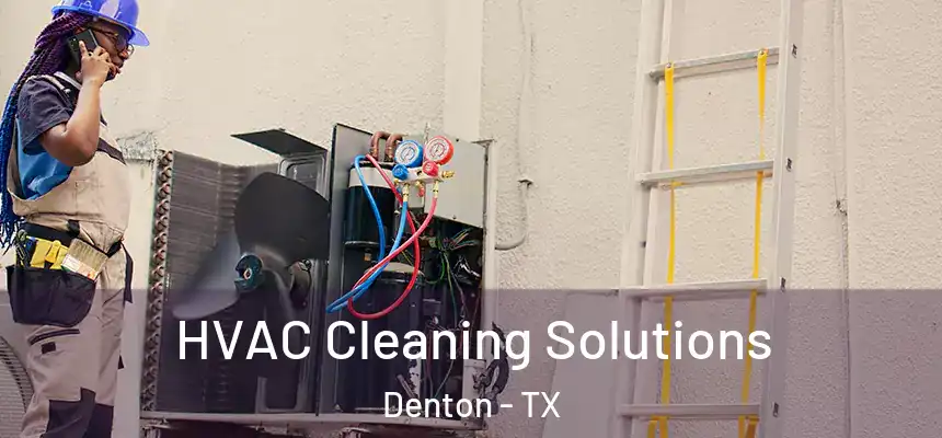 HVAC Cleaning Solutions Denton - TX