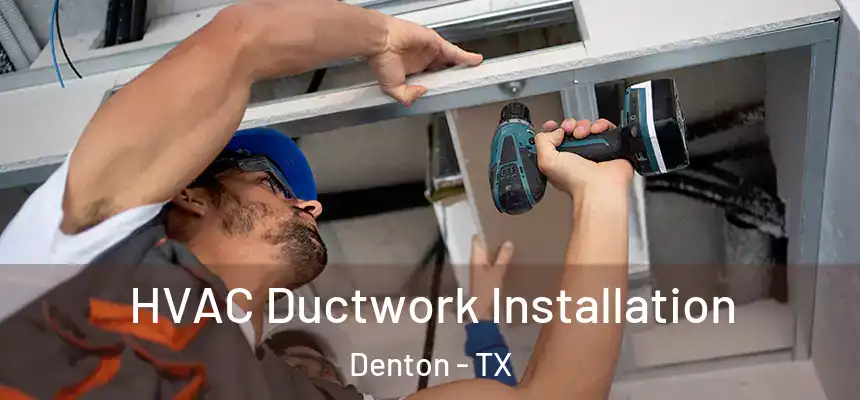 HVAC Ductwork Installation Denton - TX