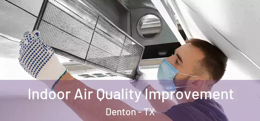 Indoor Air Quality Improvement Denton - TX