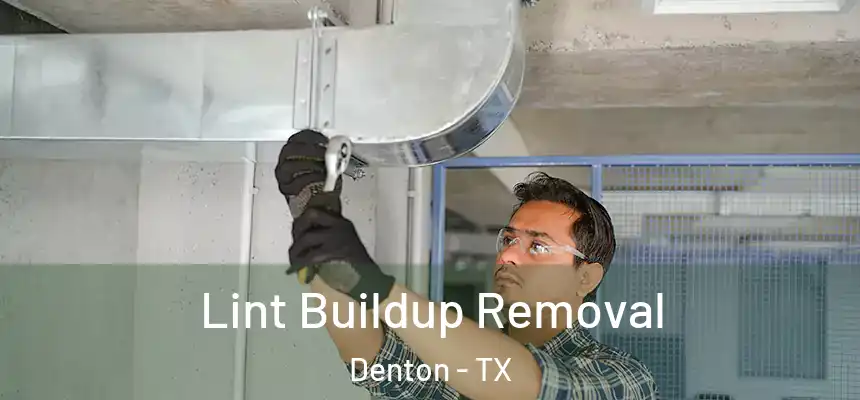 Lint Buildup Removal Denton - TX