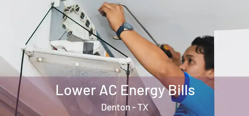 Lower AC Energy Bills Denton - TX