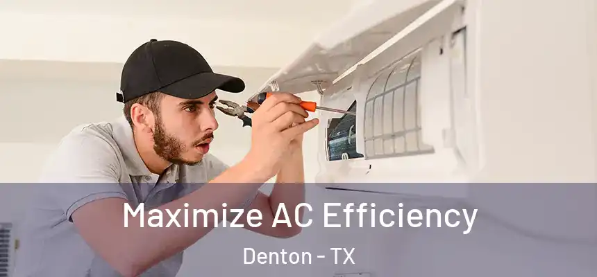 Maximize AC Efficiency Denton - TX