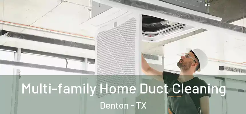 Multi-family Home Duct Cleaning Denton - TX