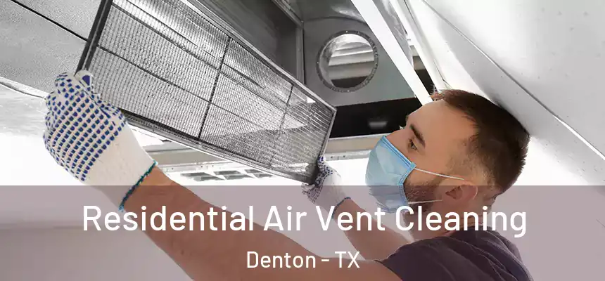 Residential Air Vent Cleaning Denton - TX