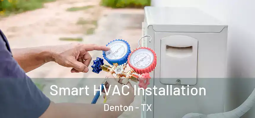 Smart HVAC Installation Denton - TX