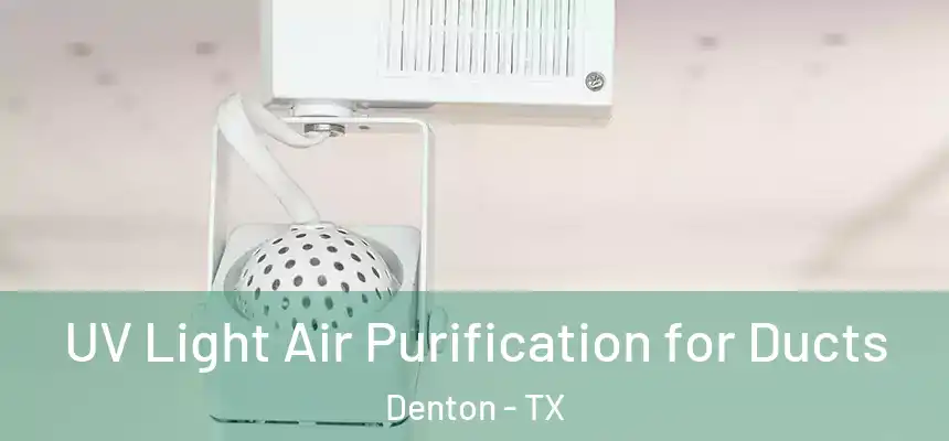  UV Light Air Purification for Ducts Denton - TX