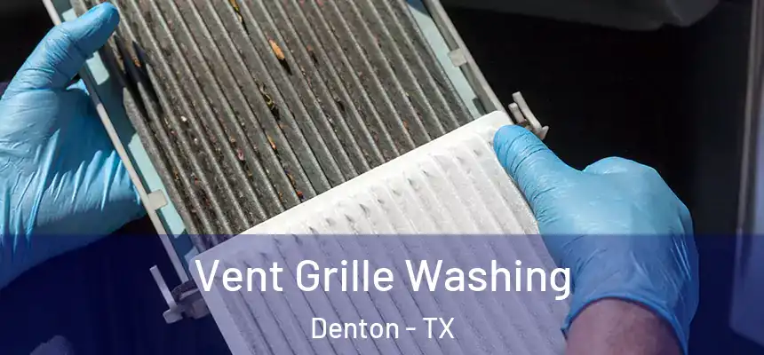 Vent Grille Washing Denton - TX