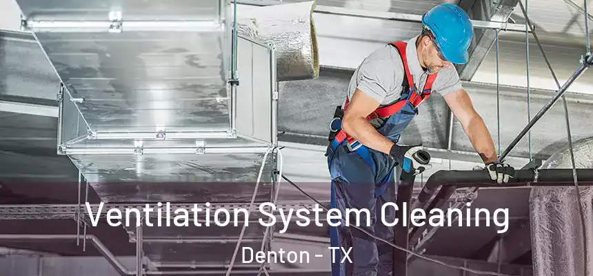 Ventilation System Cleaning Denton - TX