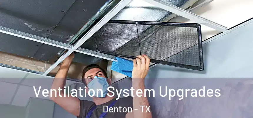 Ventilation System Upgrades Denton - TX